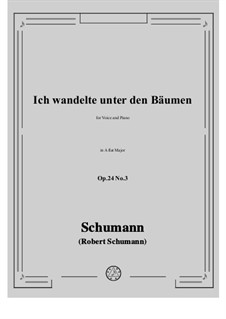 Circle of Songs, Op.24: No.3 Ich wandelte unter den Bäumen in A flat Major by Robert Schumann