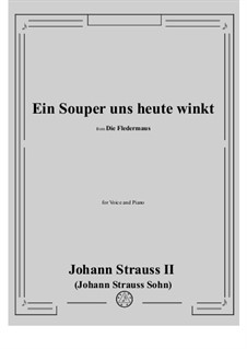 Die Fledermaus (The Bat): Ein Souper uns heute winkt (No.6) by Johann Strauss (Sohn)