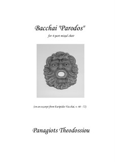 Bacchai 'Parodos' for 4-part mixed choir, Op.98: Bacchai 'Parodos' for 4-part mixed choir by Panagiotis Theodossiou