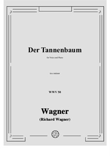 Der Tannenbaum, WWV 50: E minor by Richard Wagner