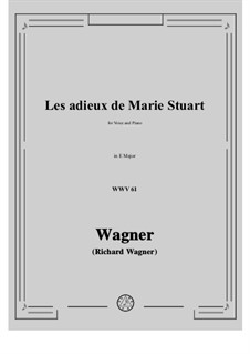 Adieux de Marie Stuart (Farewell of Mary Stuart), WWV 61: E Major by Richard Wagner