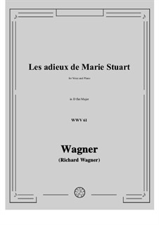 Adieux de Marie Stuart (Farewell of Mary Stuart), WWV 61: D flat Major by Richard Wagner