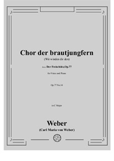 Akt III, Nr.14 Wir winden dir den Jungfernkranz: For voice and piano by Carl Maria von Weber