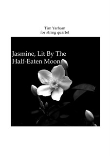 Jasmine, Lit By The Half-Eaten Moon: Jasmine, Lit By The Half-Eaten Moon by Tim Yarham