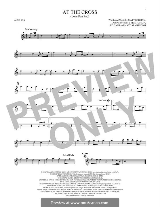 At the Cross (Love Ran Red): For alto saxophone by Chris Tomlin, Ed Cash, Jonas Myrin, Matt Armstrong, Matt Redman