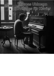 6 Préludes für Klavier: Complete set by Thomas Uhlmann