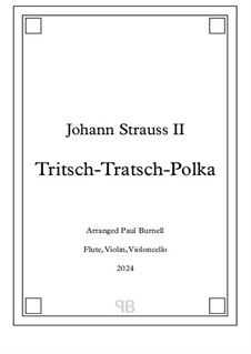 Tritsch Tratsch Polka, Op.214: For trio: flute, violin, cello by Johann Strauss (Sohn)