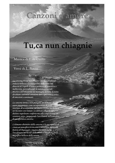 Tu, ca nun chiagnie: For tenor and piano by Ernesto de Curtis
