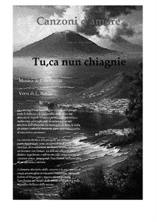 Tu, ca nun chiagnie: For voice and piano by Ernesto de Curtis