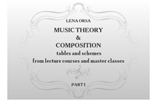 Music Theory & Composition: Tables and Schemes from Lecture Courses and Master Classes: Music Theory & Composition: Tables and Schemes from Lecture Courses and Master Classes by Lena Orsa