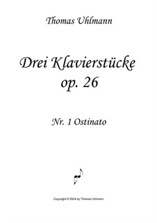 Drei Klavierstücke, Op.26: Nr.1 'Ostinato' by Thomas Uhlmann