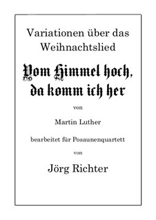 Vom Himmel hoch da komm ich her: Variationen für Posaunenquartett by Martin Luther