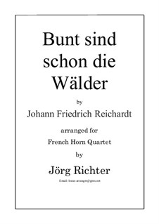 Bunt sind schon die Wälder (Woods in autumn colours): Für Hornquartett by Johann Friedrich Reichardt