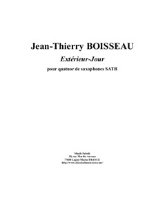 Extérieur-jour for SATB saxophone quartet: Extérieur-jour for SATB saxophone quartet by Jean-Thierry Boisseau