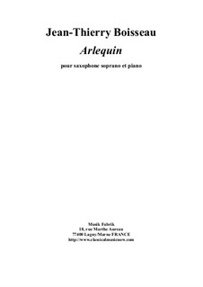Arlequin for soprano saxophone and piano: Arlequin for soprano saxophone and piano by Jean-Thierry Boisseau