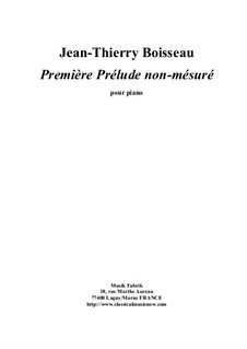 Premier Prélude non-mésuré for piano: Premier Prélude non-mésuré for piano by Jean-Thierry Boisseau