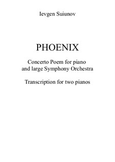Phoenix. Concert Poem for piano and large Symphony Orchestra, Op.43: Piano score for 2 pianos by Ievgen Suiunov