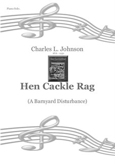 Hen Cackle Rag - A Barnyard Disturbance: Hen Cackle Rag - A Barnyard Disturbance by Charles Leslie Johnson