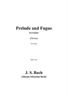 Toccata and Fugue in D Minor 'Dorian', BWV 538: For organ by Johann Sebastian Bach
