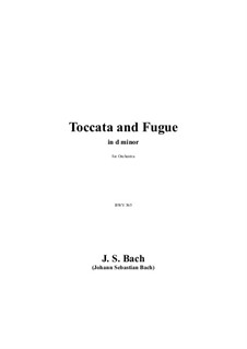 Toccata and Fugue in D Minor, BWV 565: For orchestra by Johann Sebastian Bach