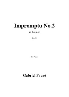 Impromptu for Piano No.2 in F Minor, Op.31: For a single performer by Gabriel Fauré