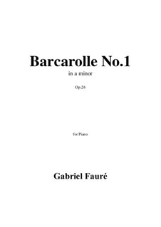 Barcarolle No.1 in A Minor, Op.26: For piano by Gabriel Fauré