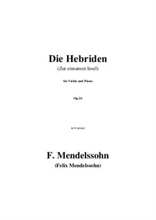 Die Hebriden oder Die Fingalshöhle (Hebrides Overture), Op.26: Version for violin and piano by Felix Mendelssohn-Bartholdy