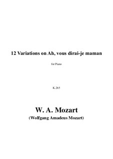 Twelve Variations on 'Ah vous dirais-je, Maman', K.265/300e: For piano by Wolfgang Amadeus Mozart
