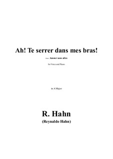 Ah! Te serrer dans mes bras! in A Major: Ah! Te serrer dans mes bras! in A Major by Reynaldo Hahn