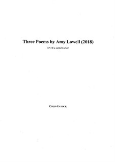 Three Poems by Amy Lowell (2018): Three Poems by Amy Lowell (2018) by Colin Eatock