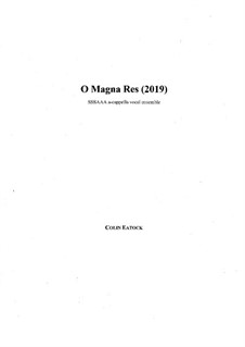 O Magna Res (2019): O Magna Res (2019) by Colin Eatock