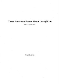 Three American Poems About Love (2020): Three American Poems About Love (2020) by Colin Eatock