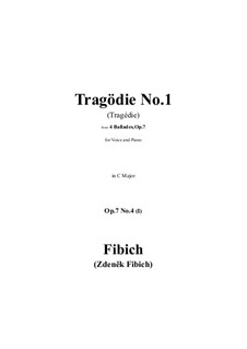 Four Ballads for Middle Voice and Piano, Op.7: No.4 Tragödie No.1 (Tragédie) in C Major by Zdeněk Fibich