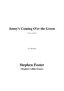 Jenny's Coming O'er the Green in E flat Major: Jenny's Coming O'er the Green in E flat Major by Stephen Collins Foster