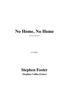 No Home, No Home: D Major by Stephen Collins Foster