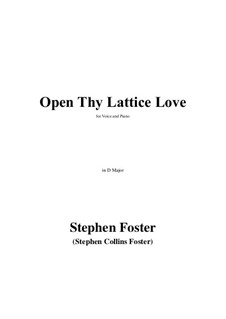 Open Thy Lattice Love in D Major: Open Thy Lattice Love in D Major by Stephen Collins Foster