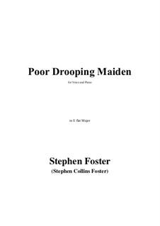 Poor Drooping Maiden in E flat Major: Poor Drooping Maiden in E flat Major by Stephen Collins Foster