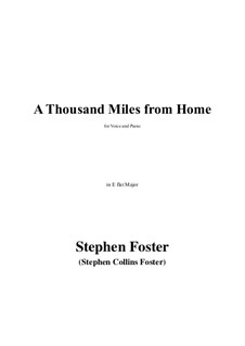 A Thousand Miles from Home in E flat Major: A Thousand Miles from Home in E flat Major by Stephen Collins Foster