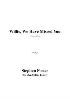 Willie We have Missed You: F Major by Stephen Collins Foster