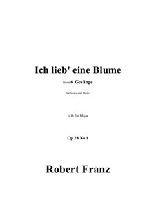 Six Songs, Op.28: No.1 Ich lieb eine Blume in D flat Major by Robert Franz