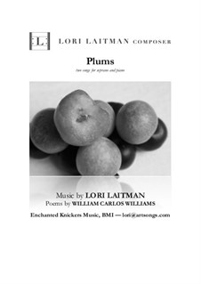Plums — 2 songs for soprano and piano (priced for 2 copies): Plums — 2 songs for soprano and piano (priced for 2 copies) by Lori Laitman
