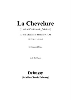 Trois chansons de Bilitis, L.90: No.2 La Chevelure (Il m'a dit 'cette nuit, j'ai rêvé) in G flat Major by Claude Debussy