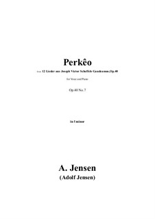 Twelve Songs for Voice and Piano, Op.40: No.7 Perkêo in f minor by Adolf Jensen