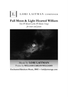 Full Moon and Light Hearted William — Two William Carlos Williams Songs: For tenor and piano (priced for 2 copies) by Lori Laitman