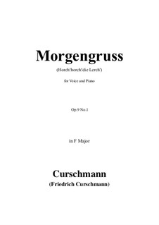 Five Songs, Op.9: No.1 Morgengruss (Horch! horch! die Lerch') in F Major by Friedrich Curschmann