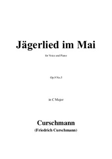 Five Songs, Op.9: No.5 Jägerlied im Mai in C Major by Friedrich Curschmann