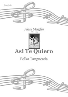 Asi Te Quiero - Polka Tangueada: Asi Te Quiero - Polka Tangueada by Juan Maglio