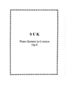 Piano Quintet in G Minor, Op.8: Piano Quintet in G Minor by Josef Suk