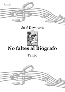 No faltes al Biógrafo - Tango: No faltes al Biógrafo - Tango by José Dewavrin