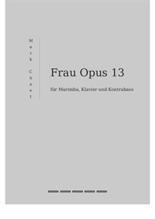 Frau Opus 13: Frau Opus 13 by Mark Chaet